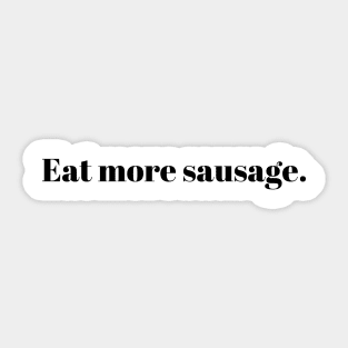 Eat more sausage Sticker